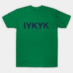 IYKYK T-Shirt